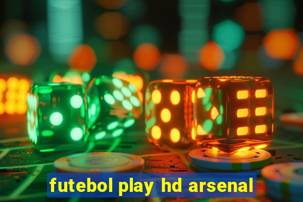 futebol play hd arsenal